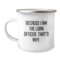 Load image into Gallery viewer, Funny Loan Officer Gifts for Men, Unique Graduation Gift for Loan Officer Friends from Family, Because I Am The Loan Officer That's Why Camping Mug - Image 1