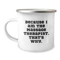 Load image into Gallery viewer, Funny Massage Therapist Gifts for Friends, Unique Camping Mugs for Graduation, Because I Am The Massage Therapist. That's Why. - Image 1