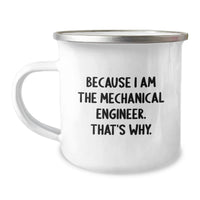 Load image into Gallery viewer, Gifts from Friends for Mechanical Engineer Graduation Unique Gifts - Because I Am The Mechanical Engineer. That's Why. Funny Stainless Steel Camping Mug - Image 1