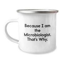 Load image into Gallery viewer, Funny Microbiologist Gifts for Men, Because 'I Am The Microbiologist. That's Why.' Camping Mug for Graduation - Image 1