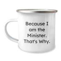 Load image into Gallery viewer, Minister's Humorous Camping Mug Gifts from Family to Minister on Valentine's - 'Because I Am The Minister. That's Why.' - Image 1
