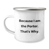 Load image into Gallery viewer, Funny Porter Gifts, Unique Graduation Gifts from Friends to Porter, Camping Mug with Because I Am The Porter. That's Why. Quote - Image 1