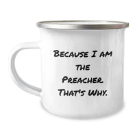 Load image into Gallery viewer, Funny Preacher Gift for Men from Friends - Camping Mug Because I Am The Preacher That's Why Graduation Unique Gifts - Image 1