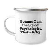 Load image into Gallery viewer, Gifts from Family to School Psychologist, Funny Camping Mug for Graduation Success, 'Because I Am The School Psychologist. That's Why.' Enamel Finish - Image 1
