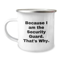 Load image into Gallery viewer, Funny Security Guard Gifts, Men, Christmas Unique Mugs for Him, Camping Mug with 'Because I Am The Security Guard. That's Why.' Humor - Image 1