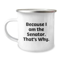 Load image into Gallery viewer, Senator Gifts from Friends to Senator Men Funny Motivational Camping Mug Because I Am The Senator That's Why Unique Graduation Unique Gifts - Image 1