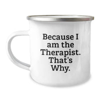 Load image into Gallery viewer, Funny Therapist Graduation Gifts from Family Friends - Because I Am The Therapist. That's Why. Camping Mug - Image 1