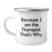 Load image into Gallery viewer, Funny Therapist Gifts for Graduation - Camping Mug, Because I Am The Therapist. That's Why. - Gifts from Family and Friends - Image 1