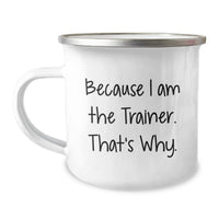 Load image into Gallery viewer, Funny Trainer Gifts from Family to Men Camping Mug Because I Am The Trainer That's Why - Inspirational Graduation Unique - Image 1