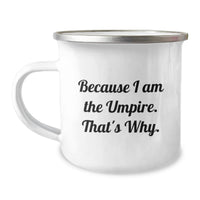 Load image into Gallery viewer, Umpire Funny Gifts from Friends for Men Graduation Unique Camping Mug Because I Am The Umpire That's Why. - Image 1