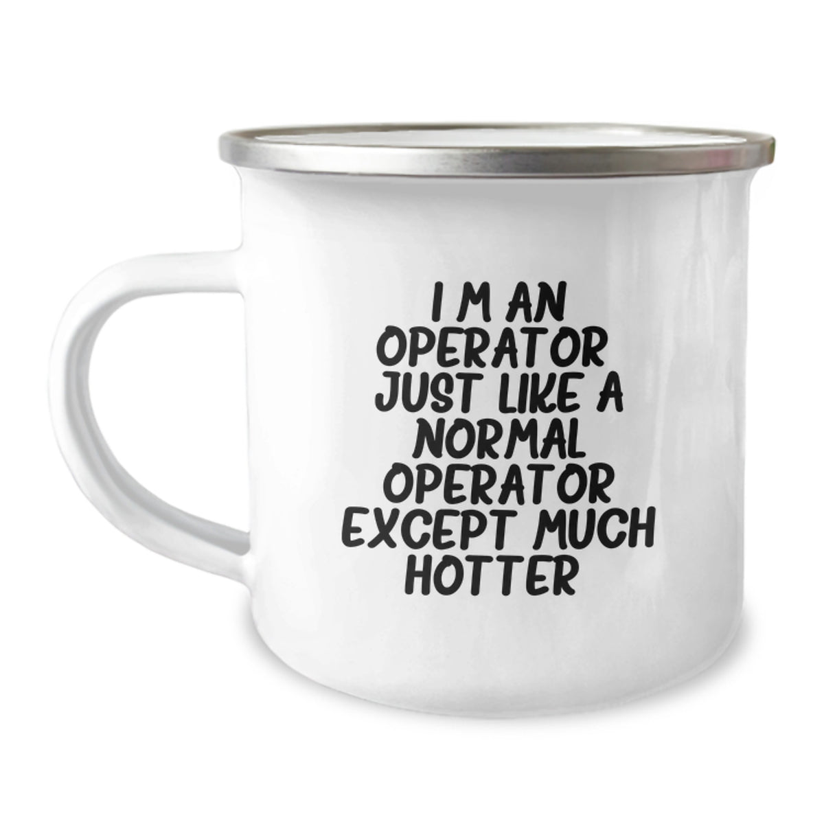 Operator Gifts from Friends, Unique Graduation Camping Mug with Funny Quote, I'm An Operator. Just Like A Normal Operator Except Much Hotter., Operator Mugs for Operator Lovers - Image 1