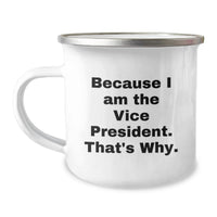 Load image into Gallery viewer, Funny Vice President Gifts for Graduation, Camping Mug, Because I Am The Vice President That's Why, Gifts from Family - Image 1