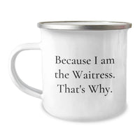 Load image into Gallery viewer, Funny Waitress Gifts from Family, Unique Camping Mug for Waitress, Because I Am The Waitress That's Why Graduation Unique Gifts for Family, Friend or Colleague - Image 1