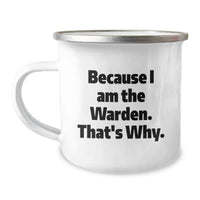 Load image into Gallery viewer, Funny Warden Gifts for Friends from Men, Unique Warden Camping Mug Because I Am The Warden. That's Why. - Image 1