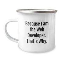Load image into Gallery viewer, Funny Web Developer Gifts from Friends for Men - Because I Am The Web Developer. That's Why. - Unique Graduation Camping Mugs for Web Developer - Image 1