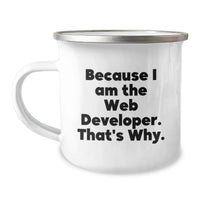 Load image into Gallery viewer, Funny Web Developer Graduation Gifts from Friends to Web Developer - Because I Am The Web Developer. That's Why. Camping Mug - Image 1