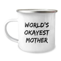 Load image into Gallery viewer, Funny Mother Camping Mug Gifts - Gifts from Friends for the World's Okayest Mom, Great Graduation Unique Gifts for Her, Funny Camping Mug - Image 1