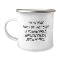 Load image into Gallery viewer, Oral Surgeon Funny Gifts from Men to Oral Surgeon, I&#39;m An Oral Surgeon. Just Like A Normal Oral Surgeon Except Much Hotter. for Graduation, Camping Mug, Unique Gifts, Funny Mugs - Image 1
