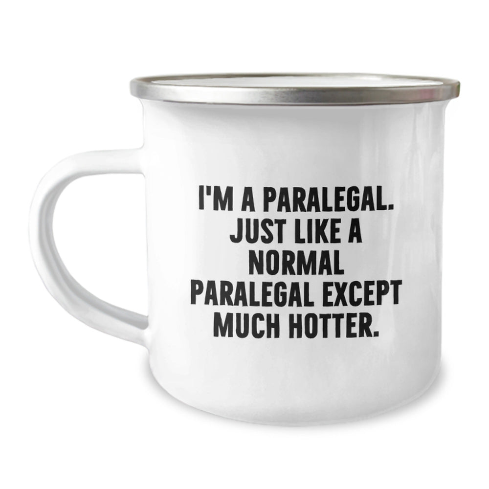 Paralegal Hotness Gifts for Women - Funny Camping Mug from Friends - I'm A Paralegal. Just Like A Normal Paralegal Except Much Hotter. Graduation Unique Gifts - Image 1