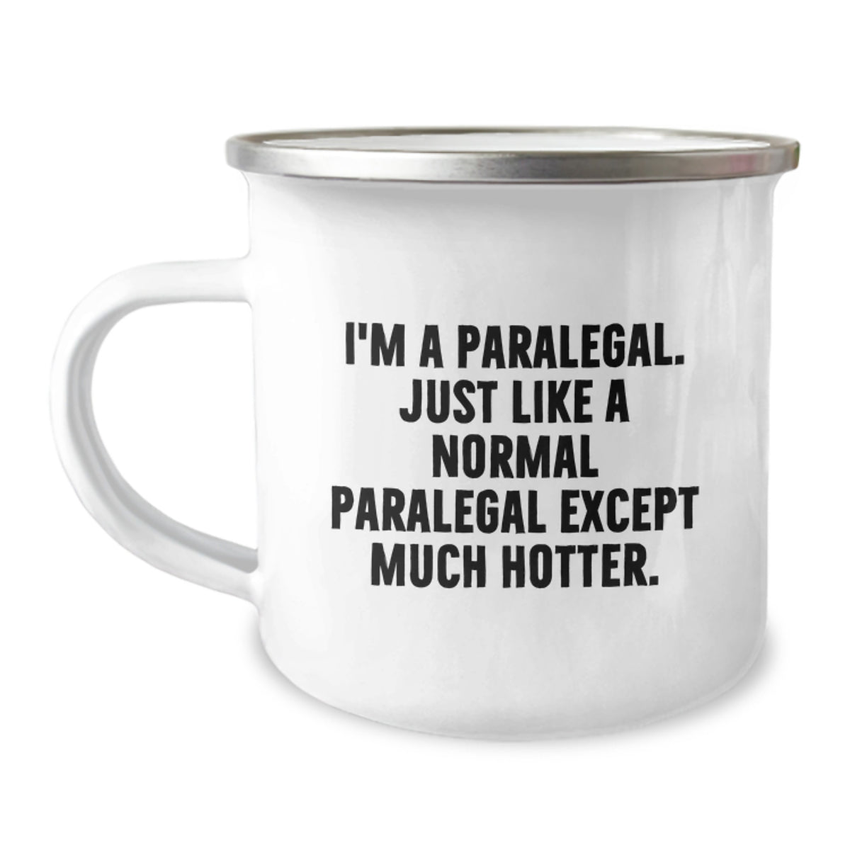 Paralegal Hotness Gifts for Women - Funny Camping Mug from Friends - I'm A Paralegal. Just Like A Normal Paralegal Except Much Hotter. Graduation Unique Gifts - Image 1