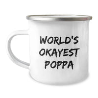 Load image into Gallery viewer, Funny Poppa Gifts from Men for Okayest Poppa Dad on Graduation Unique Gifts, World's Okayest Poppa Camping Mug, 12 oz Stainless Steel with Enamel Finish - Image 1