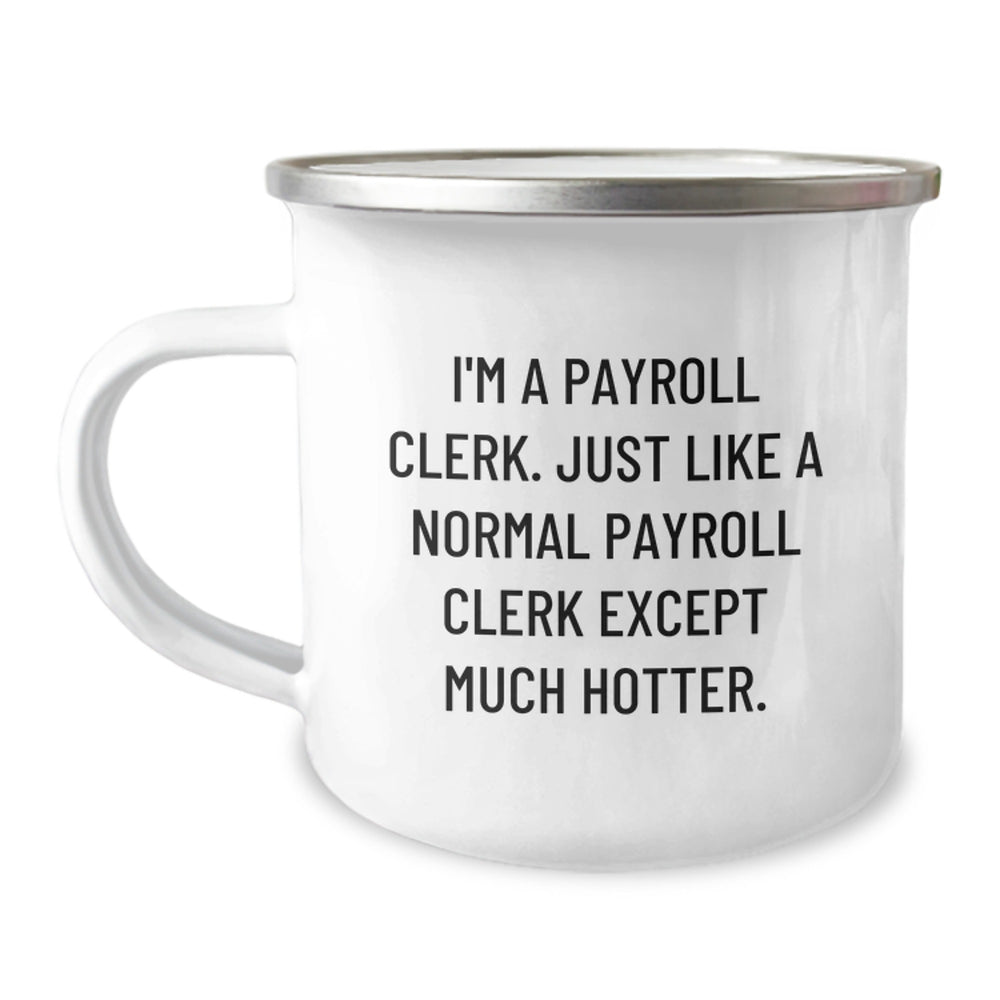 Payroll Clerk Gifts for Men, Funny Camping Mug from Friends, 'I'm a Payroll Clerk...' - Unique Graduation Gift for Payroll Clerk, Men, Friends, Coworkers - Image 1