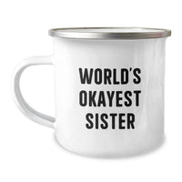 Load image into Gallery viewer, Funny Sister Gifts from Men, World's Okayest Sister Camping Mug Graduation Unique - Image 1