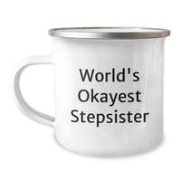 Load image into Gallery viewer, Funny Stepsister Gifts from Men, Unique Graduation Gifts for Stepsister Friends, World's Okayest Stepsister Stainless Steel Camping Mug - Image 1