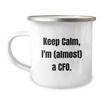 Load image into Gallery viewer, Funny CFO Gifts for Friends, Gifts from CFOs to Men and Women, Camping Mug Keep Calm I'm almost A CFO. - Image 1