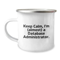 Load image into Gallery viewer, Funny Database Administrator Gifts for Friends Men - Keep Calm I'm (almost) A Database Administrator. Camping Mug for Graduation Unique Gifts - Image 1