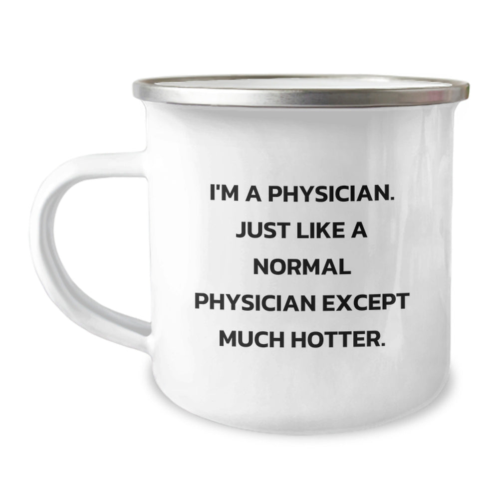 Funny Physician Gifts - I'm A Physician. Just Like A Normal Physician Except Much Hotter. Birthday Unique Gifts for Men from Friends - Image 1