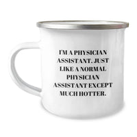 Load image into Gallery viewer, Funny Physician Assistant Gifts from Friends and Family for Birthday - I&#39;m A Physician Assistant. Just Like A Normal Physician Assistant Except Much Hotter. Camping Mug - Image 1
