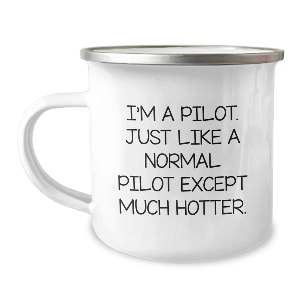 Pilot Gifts for Birthday - Funny Camping Mug, I'm A Pilot. Just Like A Normal Pilot Except Much Hotter., Gifts from Friends to Pilot - Image 1