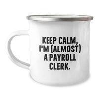 Load image into Gallery viewer, Funny Payroll Clerk Gifts from Friends and Family for Graduation Unique Gifts - Keep Calm, I'm (almost) A Payroll Clerk. Camping Mug - Image 1