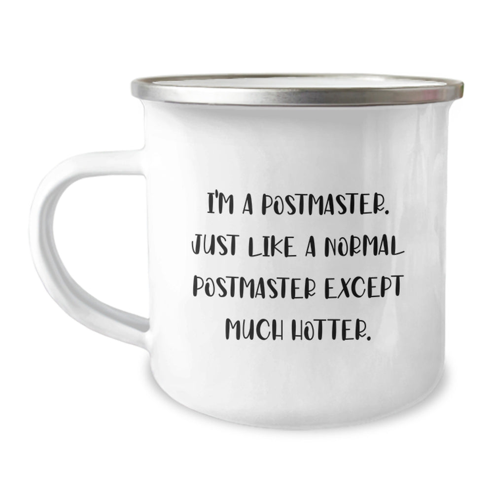 Funny Postmaster Gifts, I'm A Postmaster. Just Like A Normal Postmaster Except Much Hotter. - Birthday Unique Gifts for Men, Women, Friends, or Coworkers from Family - Image 1