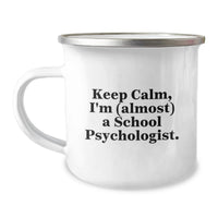Load image into Gallery viewer, Funny School Psychologist Gifts for Graduation - Keep Calm, I'm (almost) A School Psychologist. Camping Mug for School Psychologist Men Women Friends Coworkers Family - Image 1