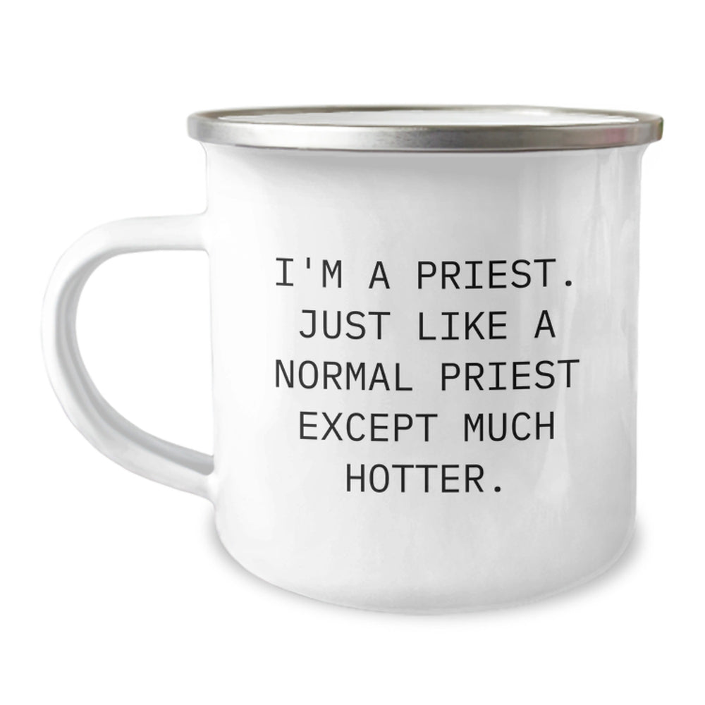 Funny Priest Camping Mug Gifts from Men to Priest, Unique Graduation Gifts for Priest, I'm A Priest. Just Like A Normal Priest Except Much Hotter. - Image 1