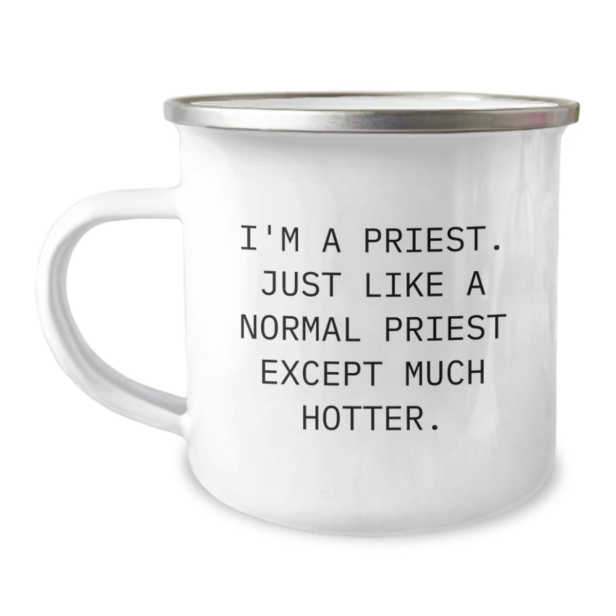 Funny Priest Camping Mug Gifts from Men to Priest, Unique Graduation Gifts for Priest, I'm A Priest. Just Like A Normal Priest Except Much Hotter. - Image 1