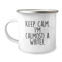 Load image into Gallery viewer, Funny Writer Gifts, Keep Calm I'm Almost A Writer Birthday Unique Gifts for Writers from Friends, 12 oz Stainless Steel Camping Mug - Image 1