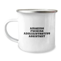 Load image into Gallery viewer, Funny Gifts for Administrative Assistants, Camping Mug &#39;Amazing F--king Administrative Assistant&#39; for Birthday, Gifts from Friends, Coworkers, Family - Image 1
