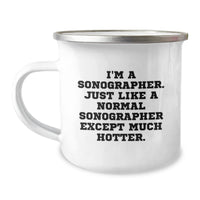 Load image into Gallery viewer, Sonographer Gifts for Men - Funny Camping Mug with Quote &#39;I&#39;m A Sonographer. Just Like A Normal Sonographer Except Much Hotter.&#39; - Gifts from Friends - Unique Graduation Gifts for Him - Image 1

