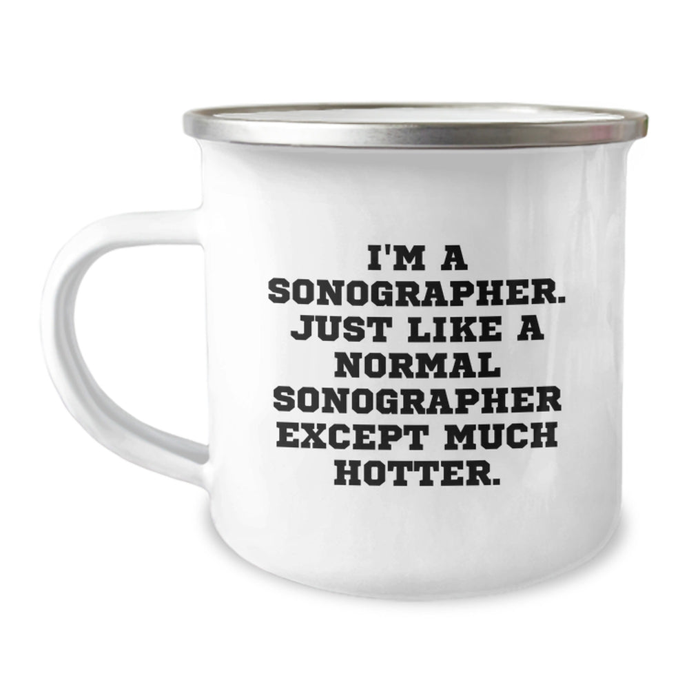 Sonographer Gifts for Men - Funny Camping Mug with Quote 'I'm A Sonographer. Just Like A Normal Sonographer Except Much Hotter.' - Gifts from Friends - Unique Graduation Gifts for Him - Image 1