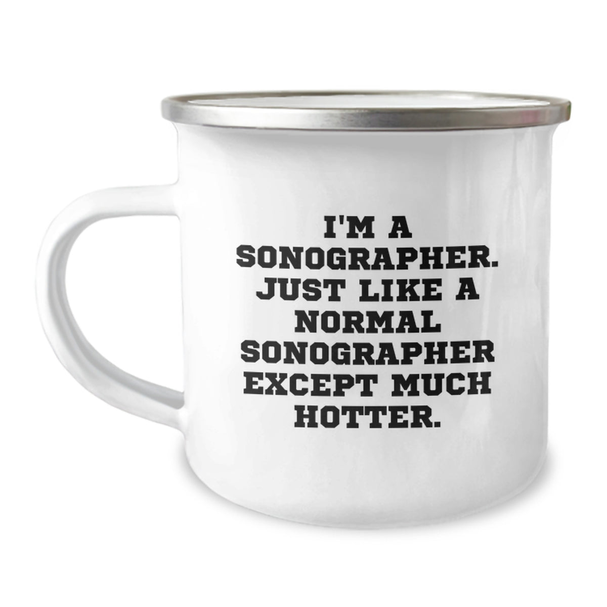 Sonographer Gifts for Men - Funny Camping Mug with Quote 'I'm A Sonographer. Just Like A Normal Sonographer Except Much Hotter.' - Gifts from Friends - Unique Graduation Gifts for Him - Image 1