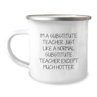 Load image into Gallery viewer, Funny Camping Mugs for Substitute Teachers - &#39;I&#39;m A Substitute Teacher...&#39; - Gifts from Friends, Coworkers, and Family for Graduation - Image 1
