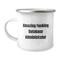 Load image into Gallery viewer, Funny Database Administrator Gifts for Men, Unique Graduation Unusual Gifts from Friends for Database Administrator Guys, Amazing F--king Database Administrator Quote on Camping Mug - Image 1