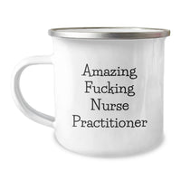 Load image into Gallery viewer, Funny Gifts from Friends, Nurse Practitioner Inspired Camping Mug, Amazing F--king Nurse Practitioner - Unique Gifts for Nurse Practitioner Graduation - Image 1