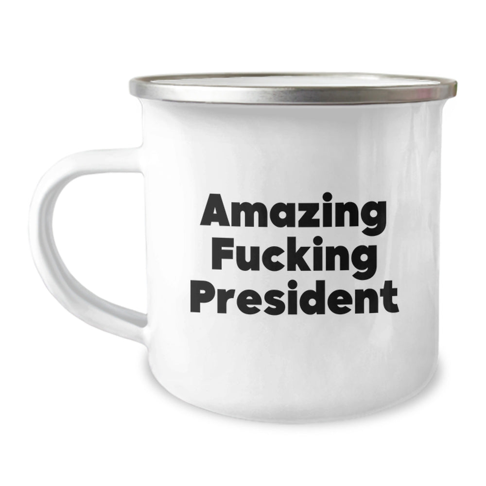 Funny President Gifts for Birthday - Amazing F--king President Quote on 12 oz Stainless Steel Camping Mug, Gifts from Friends and Family - Image 1