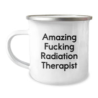 Load image into Gallery viewer, Funny Radiation Therapist Gifts from Men to Radiation Therapist for Birthday, Amazing F--king Radiation Therapist Camping Mug, Gifts for Radiation Therapist - Image 1
