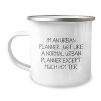 Load image into Gallery viewer, Urban Planner Gifts, Funny Camping Mug for Graduation, &#39;I&#39;m An Urban Planner. Just Like A Normal Urban Planner Except Much Hotter.&#39; from Friends, Perfect for Men and Women - Image 1

