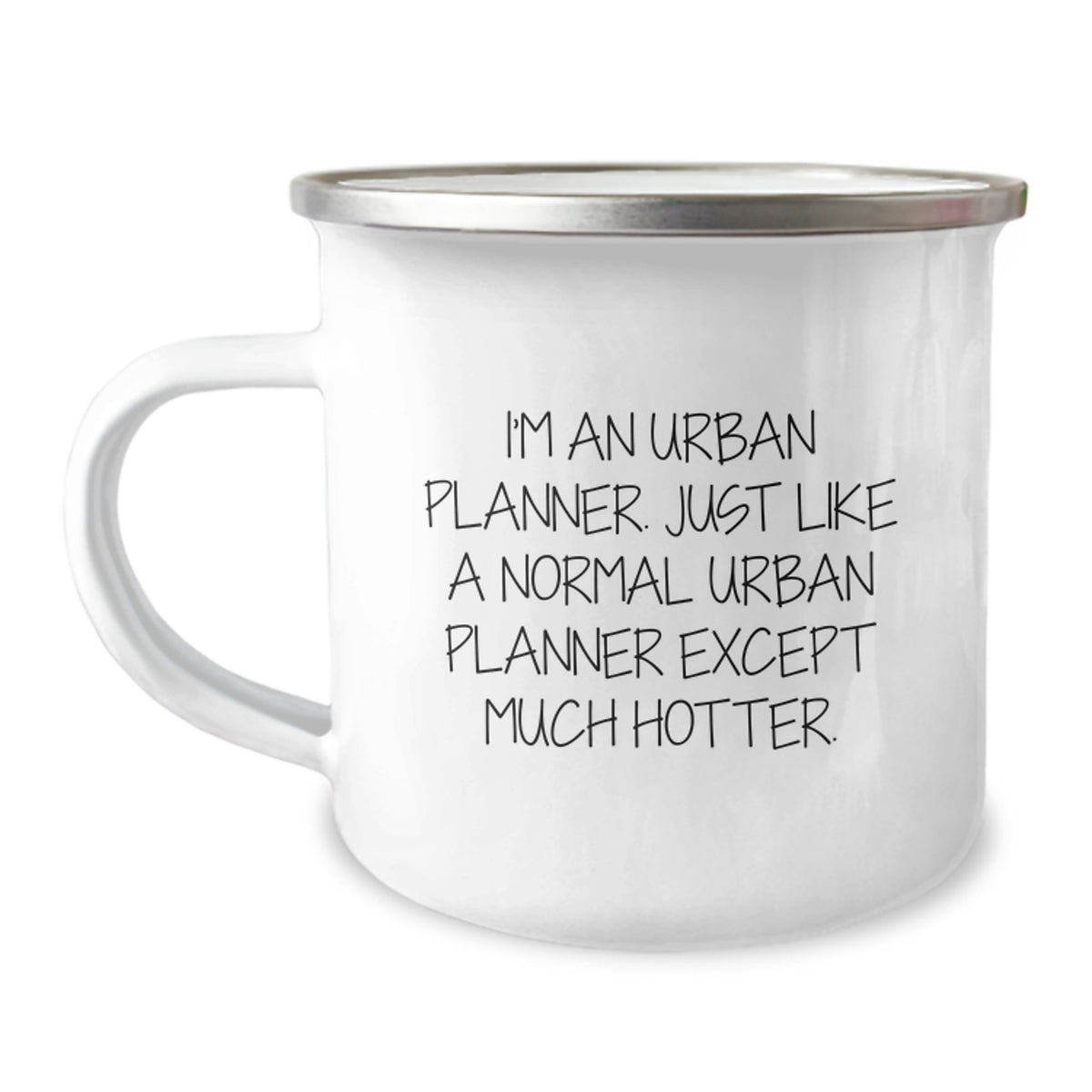 Urban Planner Gifts, Funny Camping Mug for Graduation, 'I'm An Urban Planner. Just Like A Normal Urban Planner Except Much Hotter.' from Friends, Perfect for Men and Women - Image 1